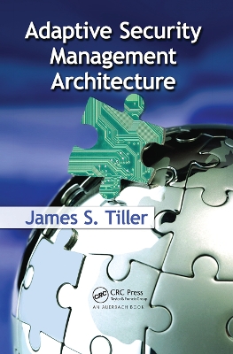 Adaptive Security Management Architecture by James S. Tiller