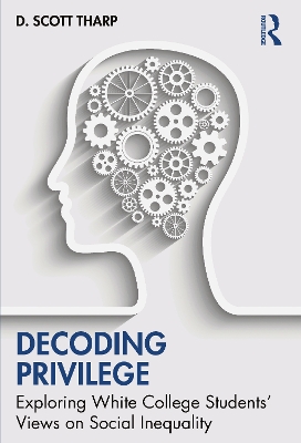Decoding Privilege: Exploring White College Students' Views on Social Inequality book