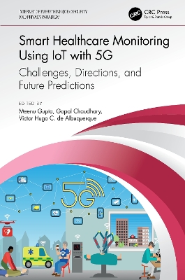 Smart Healthcare Monitoring Using IoT with 5G: Challenges, Directions, and Future Predictions by Meenu Gupta