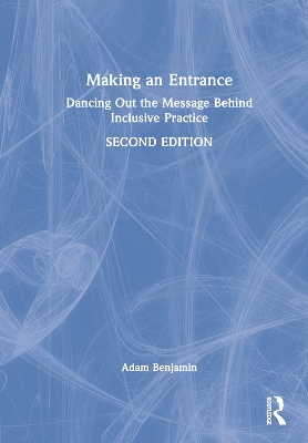 Making an Entrance: Dancing Out the Message Behind Inclusive Practice by Adam Benjamin