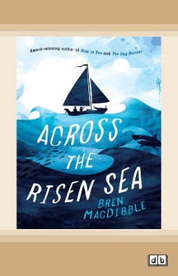 Across the Risen Sea by Bren MacDibble