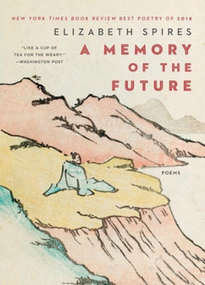 A A Memory of the Future: Poems by Elizabeth Spires