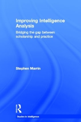 Improving Intelligence Analysis by Stephen Marrin