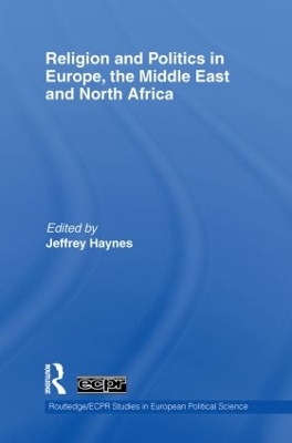 Religion and Politics in Europe, the Middle East and North Africa by Jeffrey Haynes