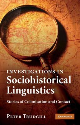 Investigations in Sociohistorical Linguistics by Peter Trudgill