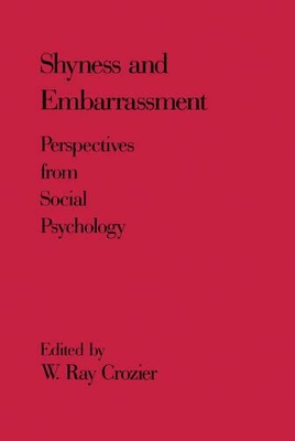 Shyness and Embarrassment by W. Ray Crozier