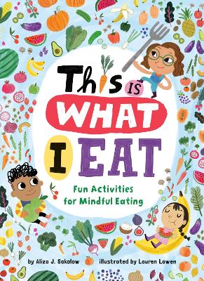 This Is What I Eat: Fun Activities for Mindful Eating book