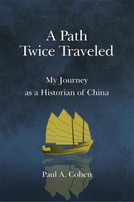 A Path Twice Traveled: My Journey as a Historian of China book