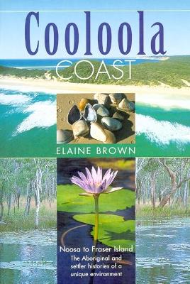 Cooloola Coast: Noosa to Fraser Island book
