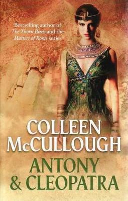 Antony and Cleopatra by Colleen McCullough