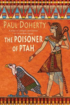 The The Poisoner of Ptah (Amerotke Mysteries, Book 6): A deadly killer stalks the pages of this gripping mystery by Paul Doherty