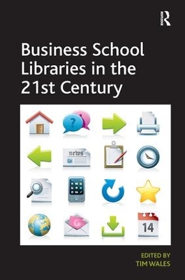 Business School Libraries in the 21st Century by Tim Wales