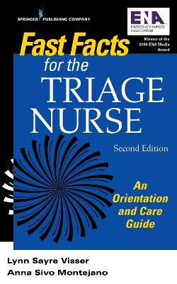 Fast Facts for the Triage Nurse, Second Edition: An Orientation and Care Guide by Lynn Sayre Visser