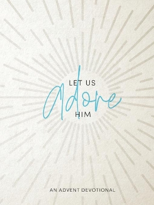 Let Us Adore Him: An Advent Devotional book