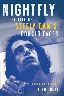 Nightfly: The Life of Steely Dan's Donald Fagen by Peter Jones