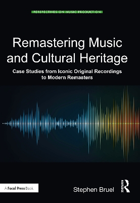 Remastering Music and Cultural Heritage: Case Studies from Iconic Original Recordings to Modern Remasters book