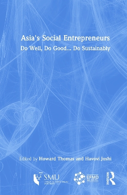 Asia's Social Entrepreneurs: Do Well, Do Good... Do Sustainably by Howard Thomas