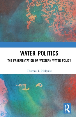 Water Politics: The Fragmentation of Western Water Policy book