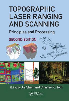 Topographic Laser Ranging and Scanning: Principles and Processing, Second Edition by Jie Shan