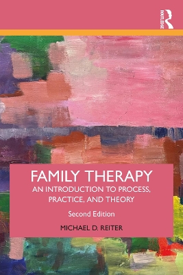 Family Therapy: An Introduction to Process, Practice, and Theory by Michael D. Reiter