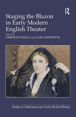 Staging the Blazon in Early Modern English Theater by Sara Morrison