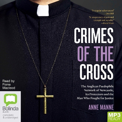 Crimes of the Cross: The Anglican Paedophile Network of Newcastle, Its Protectors and the Man Who Fought for Justice by Anne Manne