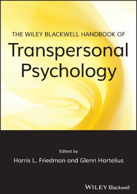 The Wiley-blackwell Handbook of Transpersonal Psychology by Harris L. Friedman