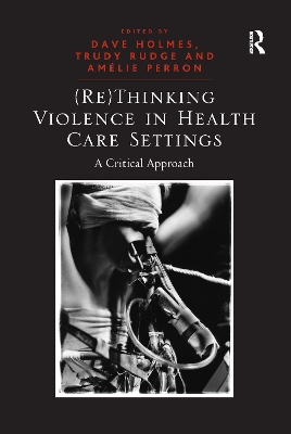 (Re)Thinking Violence in Health Care Settings: A Critical Approach book