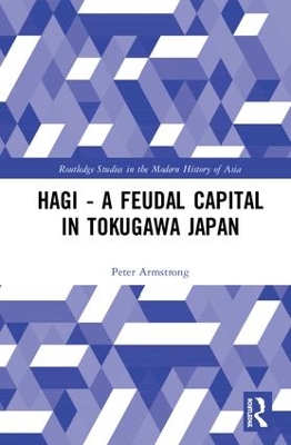 Hagi - A Feudal Capital in Tokugawa Japan by Peter Armstrong