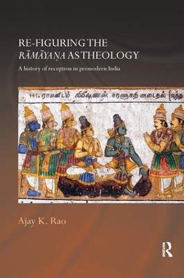 Re-figuring the Ramayana as Theology by Ajay K. Rao