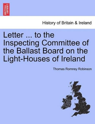 Letter ... to the Inspecting Committee of the Ballast Board on the Light-Houses of Ireland book