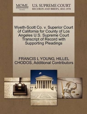 Wyeth-Scott Co. V. Superior Court of California for County of Los Angeles U.S. Supreme Court Transcript of Record with Supporting Pleadings book