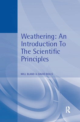 Weathering: An Introduction to the Scientific Principles by Will J Bland