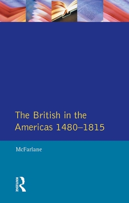 British in the Americas 1480-1815, The by Anthony Mcfarlane