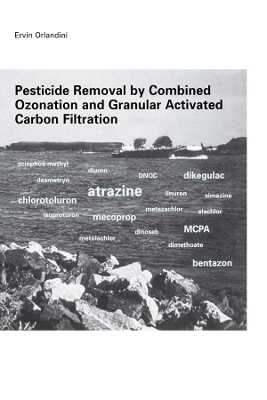Pesticide Removal by Combined Ozonation and Granular Activated Carbon Filtration by Ervin Orlandini