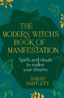 The Modern Witch’s Book of Manifestation: Spells and rituals to realise your dreams book