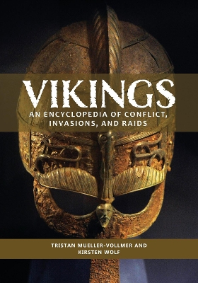 Vikings: An Encyclopedia of Conflict, Invasions, and Raids book