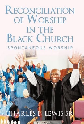 Reconciliation of Worship in the Black Church: Spontaneous Worship book