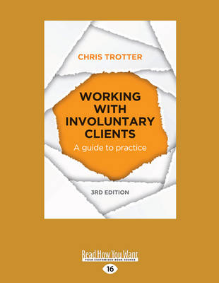 Working with Involuntary Clients: A Guide to Practice (3rd Edition) by Chris Trotter