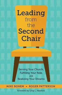 Leading from the Second Chair: Serving Your Church, Fulfilling Your Role, and Realizing Your Dreams book