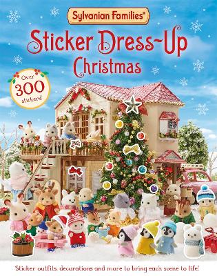 Sylvanian Families: Sticker Dress-Up Christmas Book: An official Sylvanian Families sticker book, with Christmas decorations, outfits and more! book
