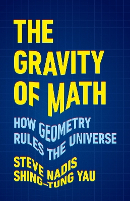 The Gravity of Math: How Geometry Rules the Universe book