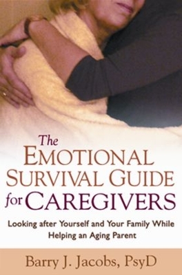 The Emotional Survival Guide for Caregivers by Barry J. Jacobs