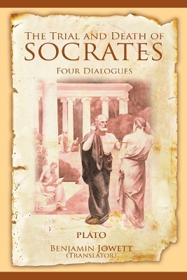 The Trial and Death of Socrates: Four Dialogues book