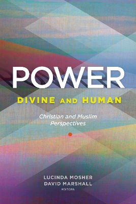 Power: Divine and Human: Christian and Muslim Perspectives book