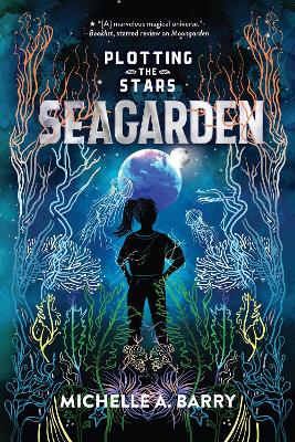 Plotting the Stars 2: Seagarden by Michelle A. Barry