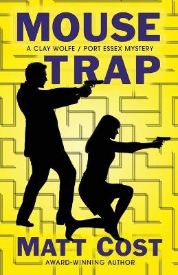 Mouse Trap: A Clay Wolfe / Port Essex Mystery book