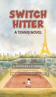 Switch-Hitter: A Tennis Novel by Barnaby Starr