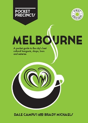 Melbourne Pocket Precincts: A Pocket Guide to the City's Best Cultural Hangouts, Shops, Bars and Eateries book