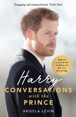 Harry: Conversations with the Prince - INCLUDES EXCLUSIVE ACCESS & INTERVIEWS WITH PRINCE HARRY by Angela Levin